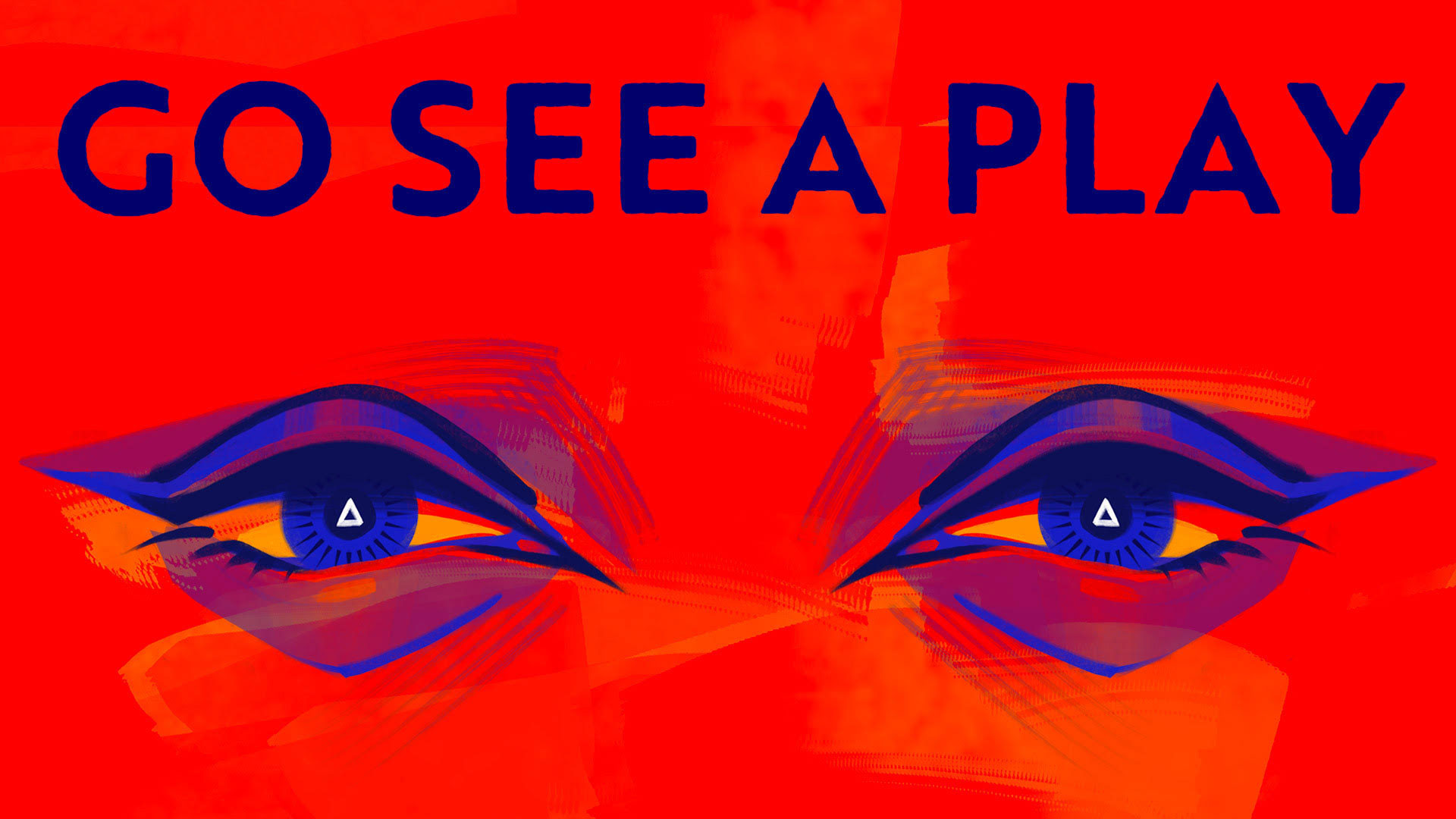 The words 'Go See A Play' over a pair of blue eyes on a red background.